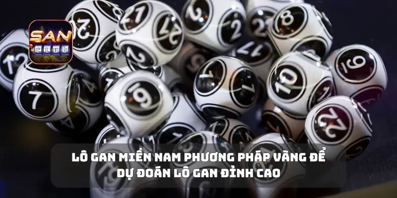 Lô Gan Miền Nam Phương Pháp Vàng Để Dự Đoán Lô Gan Đỉnh Cao