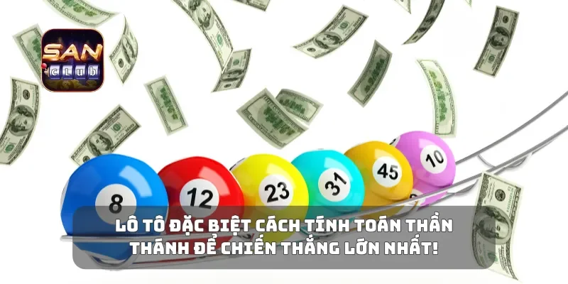 Lô Tô Đặc Biệt Cách Tính Toán Thần Thánh Để Chiến Thắng Lớn Nhất!