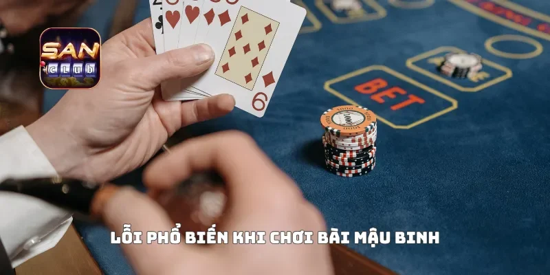 Lỗi phổ biến khi chơi bài mậu binh