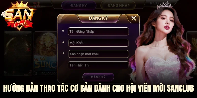 Hướng dẫn thao tác cơ bản dành cho hội viên mới SANCLUB
